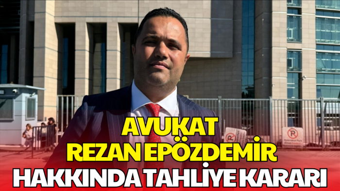 Rüşvet Davasında Yargılanan Avukat Rezan Epözdemir Tahliye Edildi